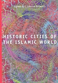 Historic Cities of the Islamic World (Hardcover)