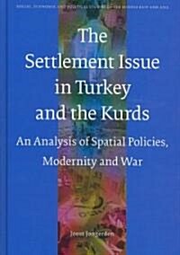 The Settlement Issue in Turkey and the Kurds: An Analysis of Spatial Policies, Modernity and War (Hardcover)