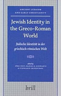 Jewish Identity in the Greco-Roman World: J?ische Identit? in Der Griechisch-R?ischen Welt (Hardcover)