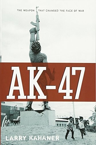 AK 47 : The Weapon That Changed the Face of War (Paperback)