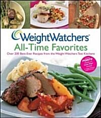 Weight Watchers All-Time Favorites: Over 200 Best-Ever Recipes from the Weight Watchers Test Kitchens (Spiral)