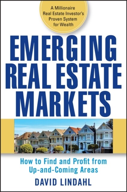 Emerging Real Estate Markets: How to Find and Profit from Up-And-Coming Areas (Hardcover)