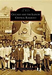 Chicago and the Illinois Central Railroad (Paperback)
