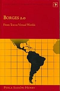 Borges 2.0; From Text to Virtual Worlds (Hardcover)