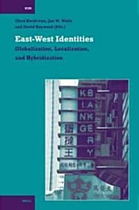 East-West Identities: Globalization, Localization, and Hybridization (Hardcover)