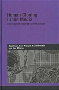 Human Cloning in the Media : From Science Fiction to Science Practice (Hardcover)