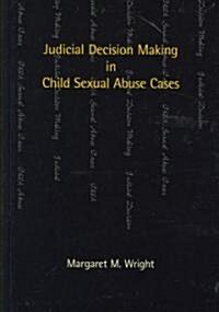 Judicial Decision Making in Child Sexual Abuse Cases (Hardcover)