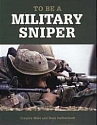 To Be a Military Sniper (Paperback, 1st)