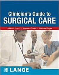 Clinicians Guide to Surgical Care (Paperback, 1st)