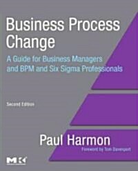 [중고] Business Process Change: A Guide for Business Managers and BPM and Six Sigma Professionals (Paperback, 2nd)