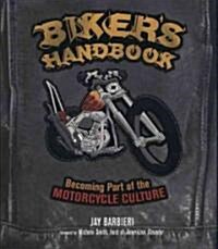 Bikers Handbook: Becoming Part of the Motorcycle Culture (Paperback)