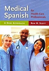 Medical Spanish for Health Care Professionals: A New Approach: A New Approach (Paperback)