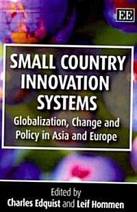 Small Country Innovation Systems : Globalization, Change and Policy in Asia and Europe (Paperback)