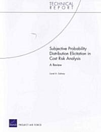Subjective Probability Distribution Elicitation in Cost Risk Analysis: A Review (Paperback)
