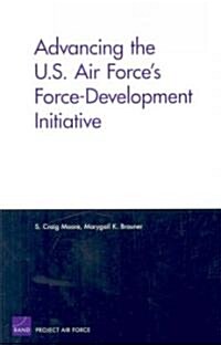 Advancing the U.S. Air Forces Force-Development Initiative (Paperback)