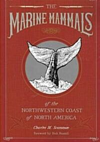 The Marine Mammals of the Northwestern Coast of North America (Paperback)