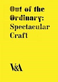 Out of the Ordinary : Spectacular Craft (Hardcover)