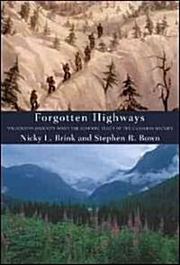 Forgotten Highways: Wilderness Journeys Down the Historic Trails of the Canadian Rockies (Paperback)