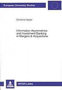Information Asymmetries and Investment Banking in Mergers & Acquisitions (Paperback)