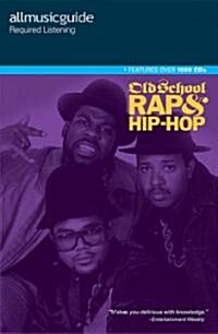 All Music Guide Required Listening: Old School Rap & Hip-Hop (Paperback)