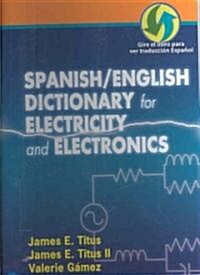 Spanish/English Dictionary for Electricity and Electronics: Diccionario Espanol/Ingles de la Electricidad y de Las Electronicas (Spiral)