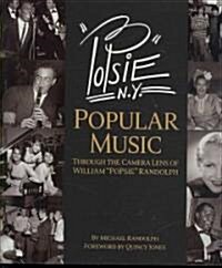 Popsie: Popular Music Through the Camera Lens of William Popsie Randolph (Hardcover)