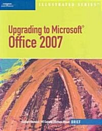 Upgrading to Microsoft Office 2007 (Paperback, 1st, Brief)