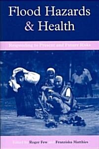 Flood Hazards and Health : Responding to Present and Future Risks (Paperback)
