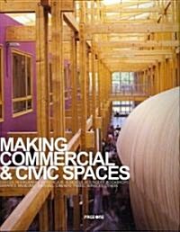 Making Commercial & Civic Spaces (Hardcover)