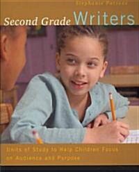 Second Grade Writers: Units of Study to Help Children Focus on Audience and Purpose (Paperback)