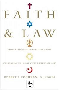 Faith and Law: How Religious Traditions from Calvinism to Islam View American Law (Paperback)