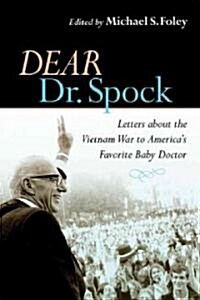 Dear Dr. Spock: Letters about the Vietnam War to Americas Favorite Baby Doctor (Paperback)