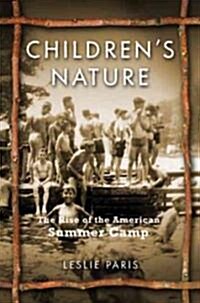 Childrens Nature: The Rise of the American Summer Camp (Hardcover)