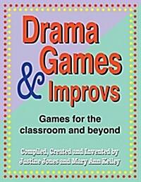 Drama Games and Improvs: Games for the Classroom and Beyond (Paperback)