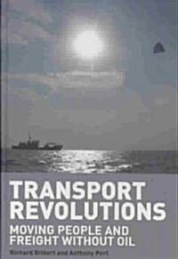 Transport Revolutions : Moving People and Freight without Oil (Hardcover)