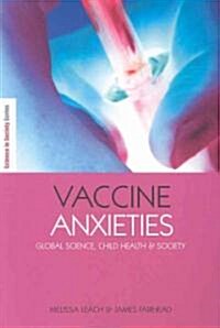 Vaccine Anxieties : Global Science, Child Health and Society (Paperback)