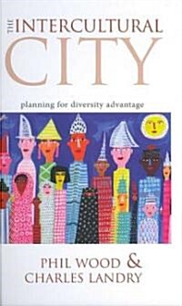 The Intercultural City : Planning for Diversity Advantage (Hardcover)
