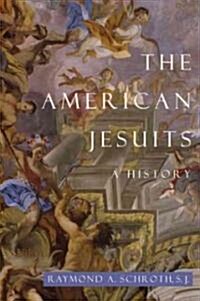 The American Jesuits: A History (Hardcover)