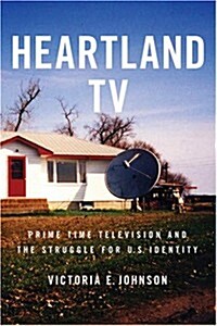 Heartland TV: Prime Time Television and the Struggle for U.S. Identity (Hardcover)