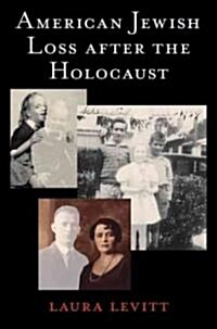 American Jewish Loss After the Holocaust (Hardcover)