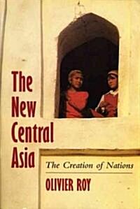 The New Central Asia: The Creation of Nations (Paperback)