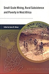 Small-scale Mining, Rural Subsistence, and Poverty in West Africa (Paperback)