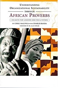 Understanding Organizational Sustainability Through African Proverbs : Insights for Leaders and Facilitators (Paperback)