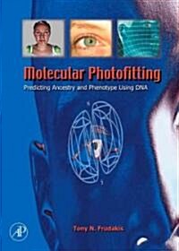Molecular Photofitting: Predicting Ancestry and Phenotype Using DNA (Hardcover)