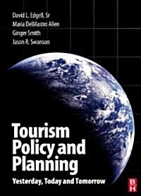 Tourism Policy and Planning : Yesterday, Today, and Tomorrow (Paperback)