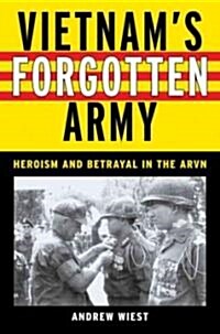 Vietnams Forgotten Army: Heroism and Betrayal in the ARVN (Hardcover)