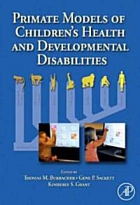 Primate Models of Childrens Health and Developmental Disabilities (Hardcover)