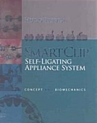 The SmartClip Self-Ligating Appliance System : Concept and Biomechanics (Hardcover)