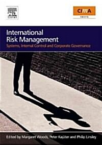 International Risk Management : Systems, Internal Control and Corporate Governance (Paperback)