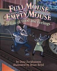 Full Mouse, Empty Mouse: A Tale of Food and Feelings (Paperback)